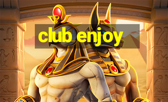 club enjoy