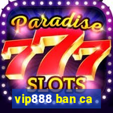 vip888 ban ca