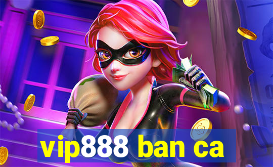 vip888 ban ca