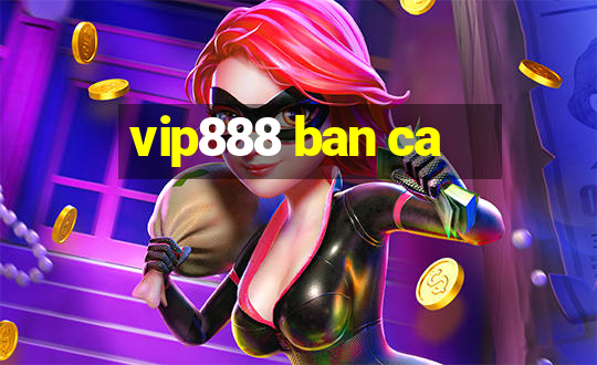 vip888 ban ca