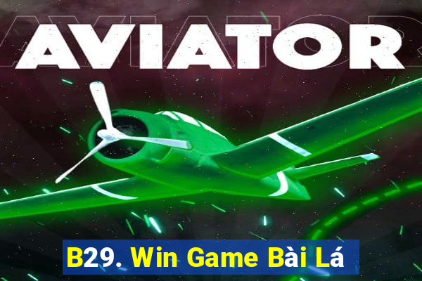 B29. Win Game Bài Lá