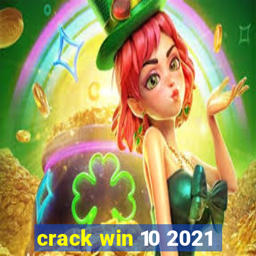 crack win 10 2021