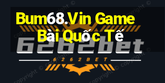 Bum68.Vin Game Bài Quốc Tế