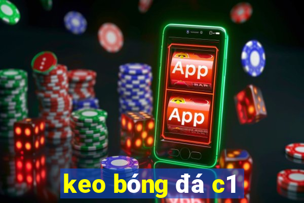 keo bóng đá c1