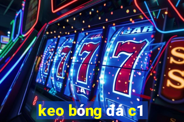 keo bóng đá c1