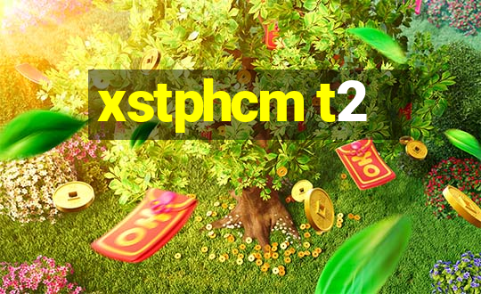 xstphcm t2