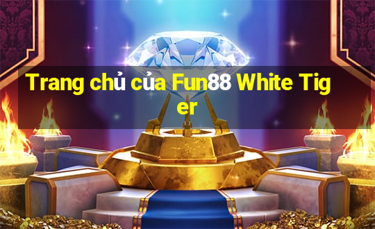 Trang chủ của Fun88 White Tiger