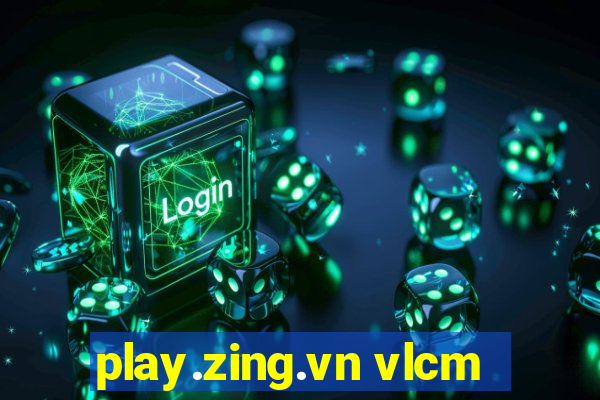 play.zing.vn vlcm