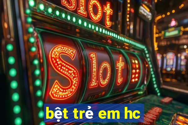 bệt trẻ em hc