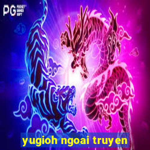 yugioh ngoai truyen