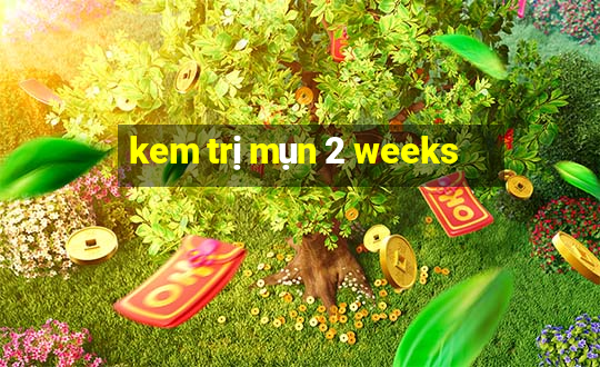 kem trị mụn 2 weeks