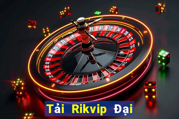 Tải Rikvip Đại Lý Cấp 1 Game Bài