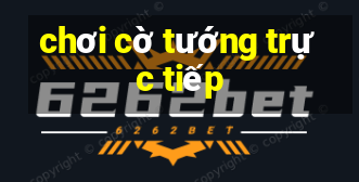 chơi cờ tướng trực tiếp