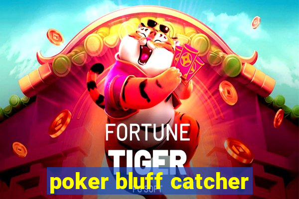 poker bluff catcher