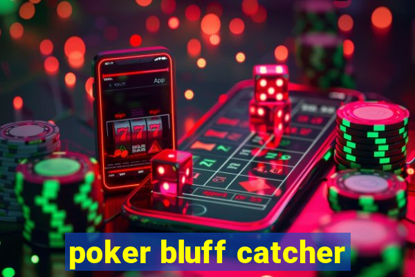 poker bluff catcher