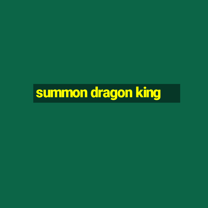 summon dragon king