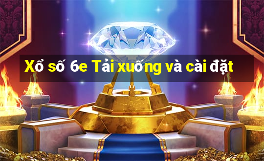 Xổ số 6e Tải xuống và cài đặt