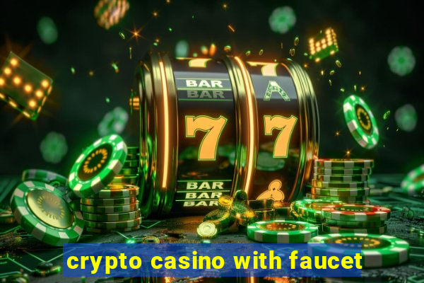 crypto casino with faucet