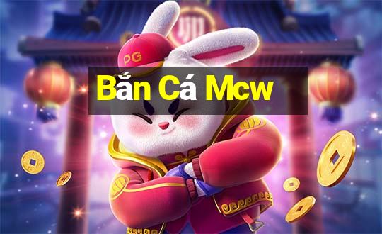 Bắn Cá Mcw