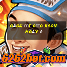 Cách đặt cược XSCM ngày 2