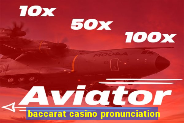 baccarat casino pronunciation