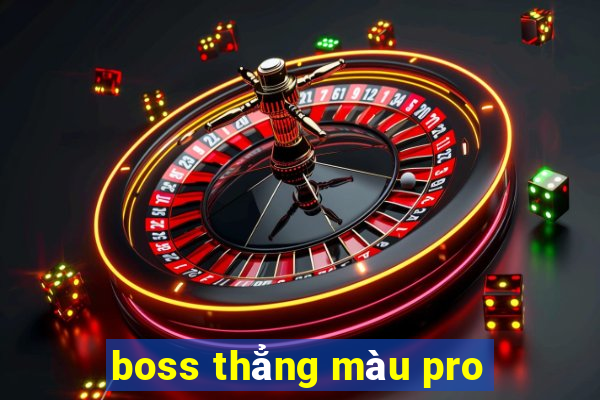 boss thẳng màu pro