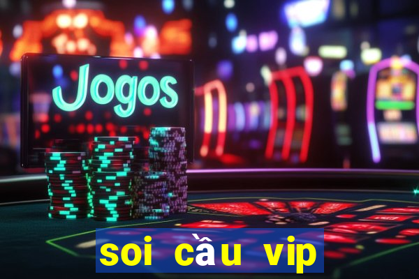 soi cầu vip miền nam