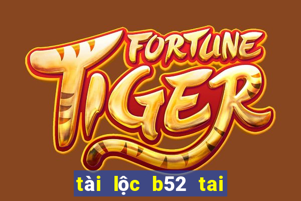 tài lộc b52 tai game b52 club ios