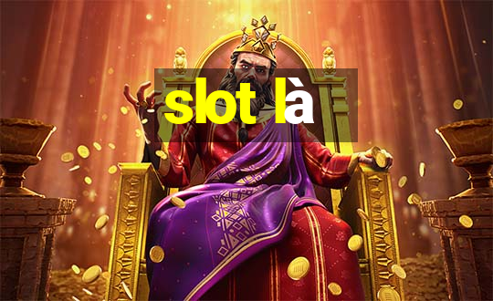 slot là