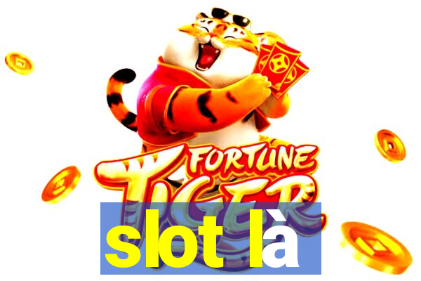 slot là