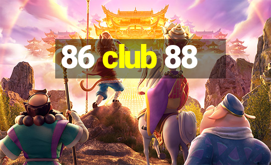 86 club 88