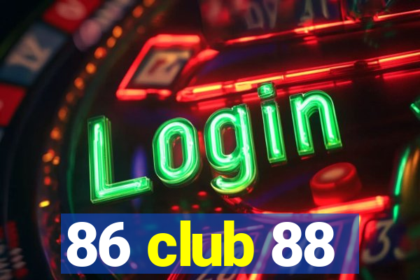 86 club 88