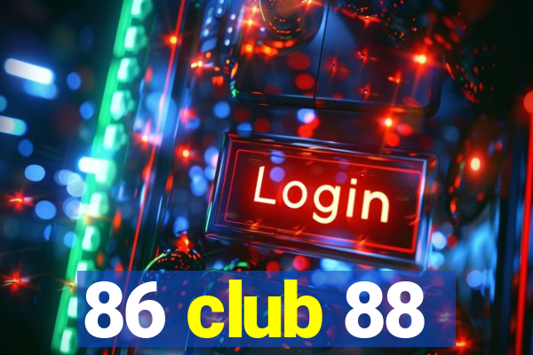 86 club 88