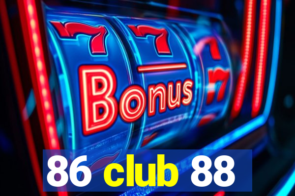 86 club 88