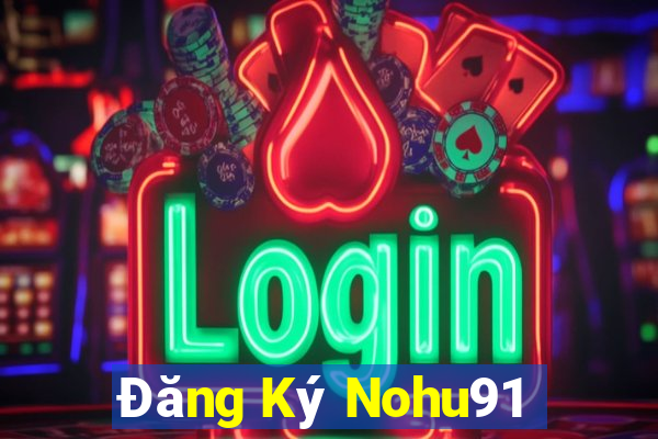 Đăng Ký Nohu91