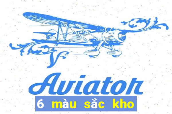 6 màu sắc kho bảo điển