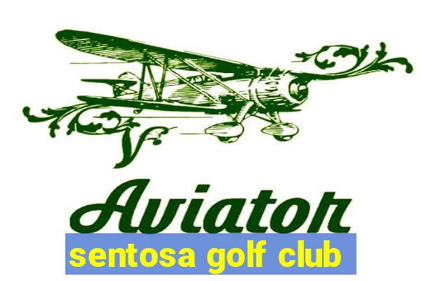 sentosa golf club