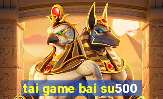 tai game bai su500