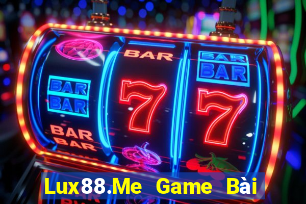 Lux88.Me Game Bài Online Chơi Cùng Bạn Bè