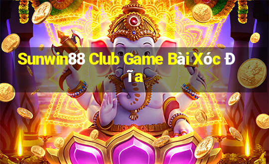 Sunwin88 Club Game Bài Xóc Đĩa