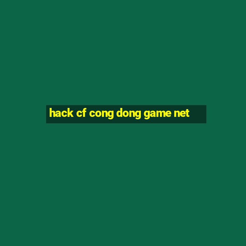 hack cf cong dong game net