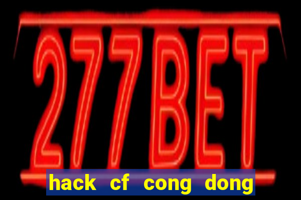 hack cf cong dong game net