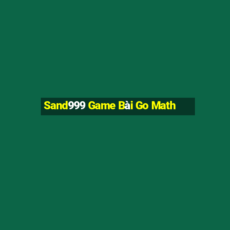 Sand999 Game Bài Go Math