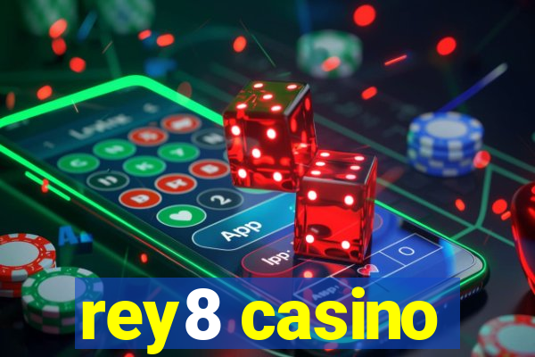 rey8 casino