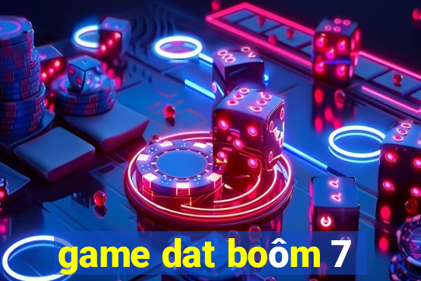 game dat boôm 7