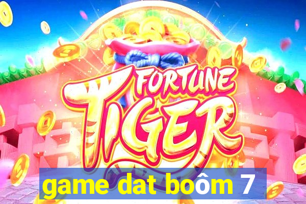 game dat boôm 7