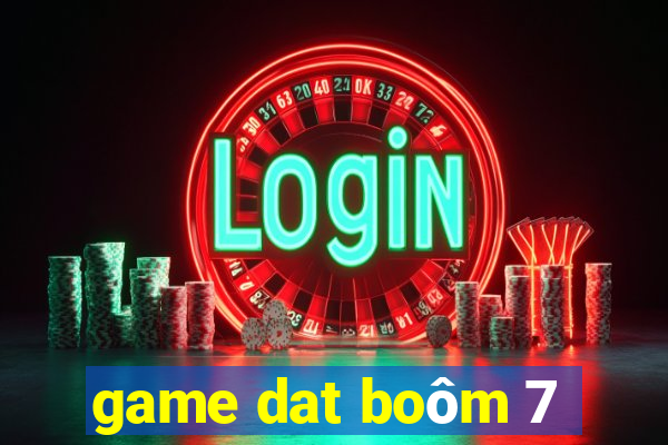 game dat boôm 7