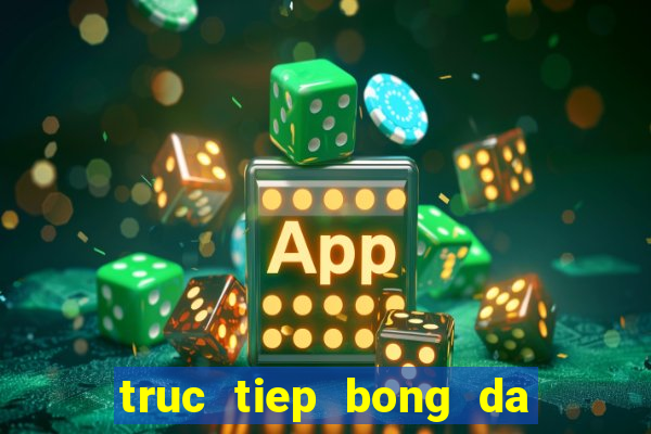 truc tiep bong da nhanh nhat