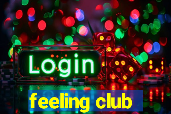 feeling club