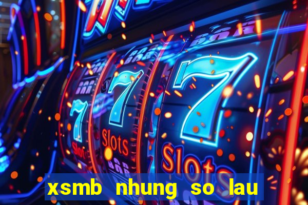 xsmb nhung so lau chua ra